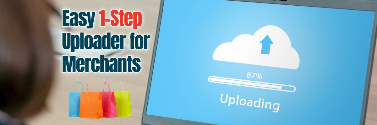 Easy 1-Step Uploader for Merchants